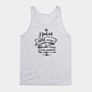 I Run On Coffee, Chaos & Cuss Words Tank Top